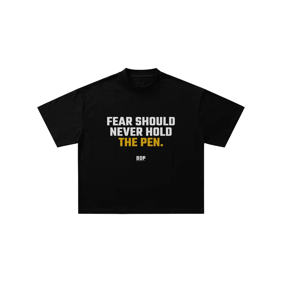 The "Fear Should Never Hold The Pen" Tee